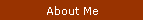 About Me