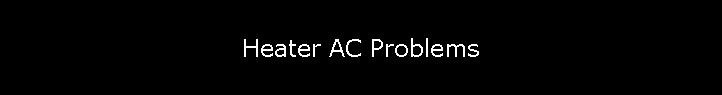 Heater AC Problems